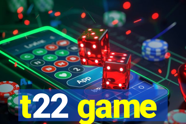 t22 game
